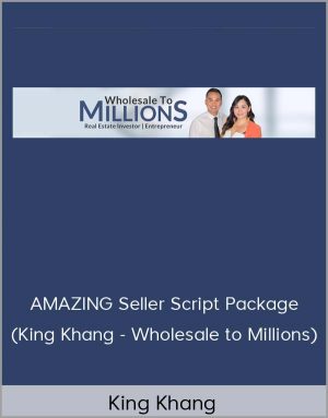 King Khang – AMAZING Seller Script Package (King Khang – Wholesale to Millions)
