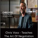 MasterClass – Chris Voss – Teaches The Art Of Negotiation