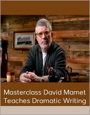 Masterclass David Mamet Teaches Dramatic Writing