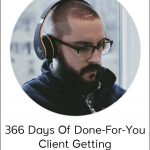 Mike Shreeve – 366 Days Of Done-For-You Client Getting