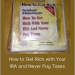 RON LEGRAND & RICHARD DESICH How to Get Rich with Your IRA and Never Pay Taxes