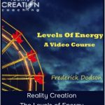 Reality Creation – The Levels of Energy