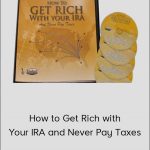 Ron Legrand – How to Get Rich with Your IRA and Never Pay Taxes