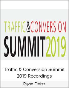 Ryan Deiss – Traffic & Conversion Summit 2019 Recordings