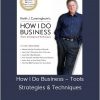 Keith Cunningham – How I Do Business – Tools. Strategies & Techniques