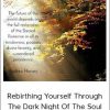 Andrew Harvey - Rebirthing Yourself Through the Dark Night of the Soul