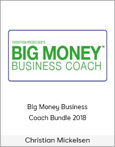 Christian Mickelsen - Big Money Business Coach Bundle 2018