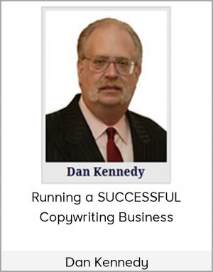 Dan Kennedy – Running a SUCCESSFUL Copywriting Business