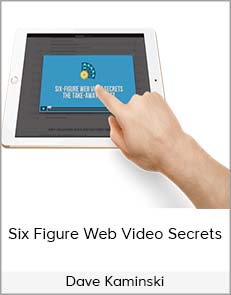 Dave Kaminski - Six Figure Web Video Secrets