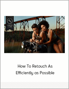 How To Retouch As Efficiently as Possible