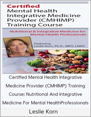 Leslie Korn – Certified Mental Health Integrative Medicine Provider (CMHIMP) Training Course