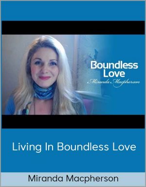 Miranda Macpherson – Living In Boundless Love