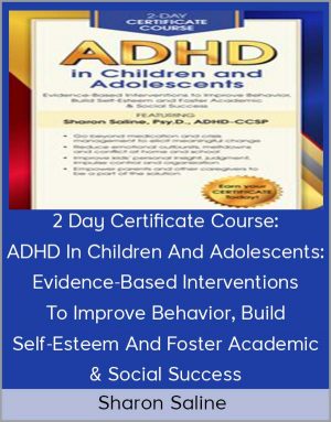 Sharon Saline – 2 Day Certificate Course: ADHD In Children And AdolescentsDownload