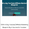 $300 A Day Youtube/Affiliate Marketing Blueprint By A Successful Youtuber
