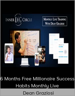 6 Months Free Millionaire Success Habits Monthly Live - Dean Graziosi