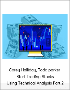 Corey Halliday, Todd parker - Start Trading Stocks Using Technical Analysis Part 2