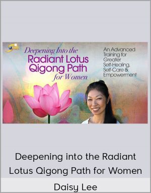 Deepening Into The Radiant Lotus Qigong Path For Women - Daisy Lee