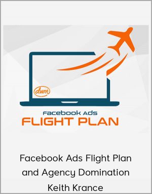 Keith Krance - Facebook Ads Flight Plan And Agency Domination