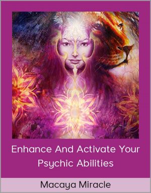 Macaya Miracle - Enhance And Activate Your Psychic Abilities