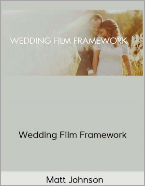 Matt Johnson - Wedding Film Framework