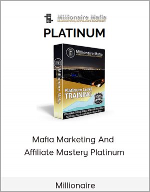 Millionaire Mafia Marketing And Affiliate Mastery Platinum