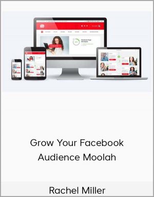 Rachel Miller - Grow Your Facebook Audience Moolah