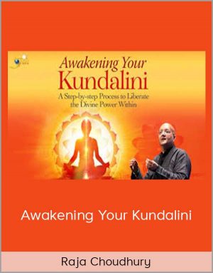 Raja Choudhury - Awakening Your Kundalini