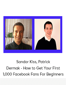 Sandor Kiss, Patrick Dermak - How to Get Your First 1,000 Facebook Fans For Beginners