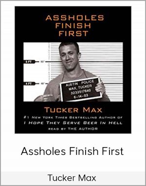 Tucker Max - Assholes Finish First
