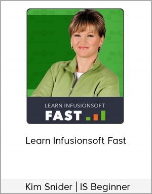 Kim Snider  IS Beginner - Learn Infusionsoft Fast