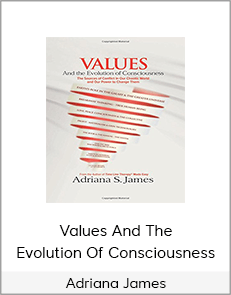 Adriana James - Values And The Evolution Of Consciousness