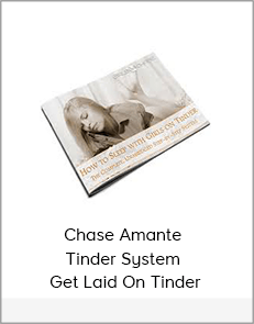 Chase Amante - Tinder System - Get Laid On Tinder