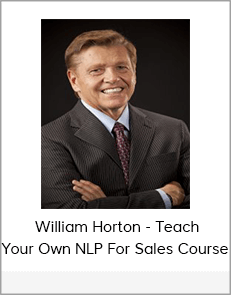 Dr. William Horton - Teach Your Own NLP For Sales Course
