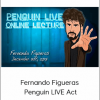 Fernando Figueras - Penguin LIVE Act