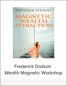 Frederick Dodson - Wealth Magnetic Workshop