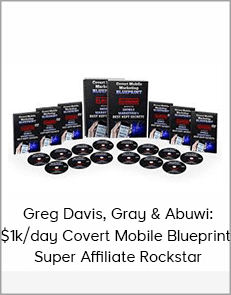 Greg Davis-Gray & Abuwi - $1k/day Covert Mobile Blueprint - Super Affiliate Rockstar