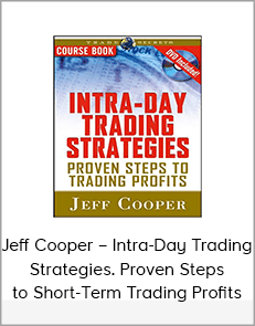 Jeff Cooper – Intra-Day Trading Strategies. Proven Steps to Short-Term Trading Profits