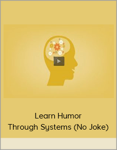 Learn Humor Through Systems (No Joke)