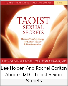 Lee Holden And Rachel Carlton Abrams MD - Taoist Sexual Secrets