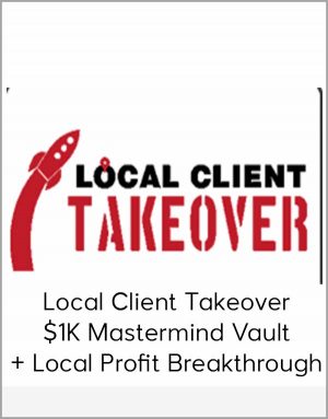 Local Client Takeover $1K Mastermind Vault + Local Profit Breakthrough