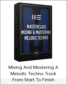 Mixing - Mastering A Melodic Techno Track from Start to Finish