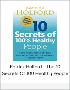 Patrick Holford - The 10 Secrets Of 100 Healthy People