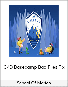 School Of Motion - C4D Basecamp Bad Files Fix