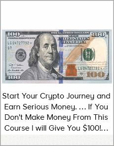 Start Your Crypto Journey and Earn Serious Money. … If You Don't Make Money From This Course I will Give You $100!…