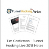 Tim Castleman - Funnel Hacking Live 2018 Notes