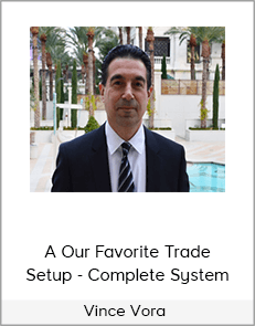 Vince Vora - A Our Favorite Trade Setup - Complete System