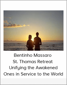 Bentinho Massaro - St. Thomas Retreat - Unifying the Awakened Ones in Service to the World