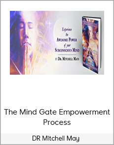 DR Mitchell May – The Mind Gate Empowerment Process