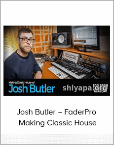 Josh Butler – FaderPro – Making Classic House