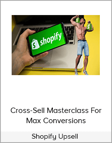 Shopify Upsell - Cross-Sell Masterclass For Max Conversions